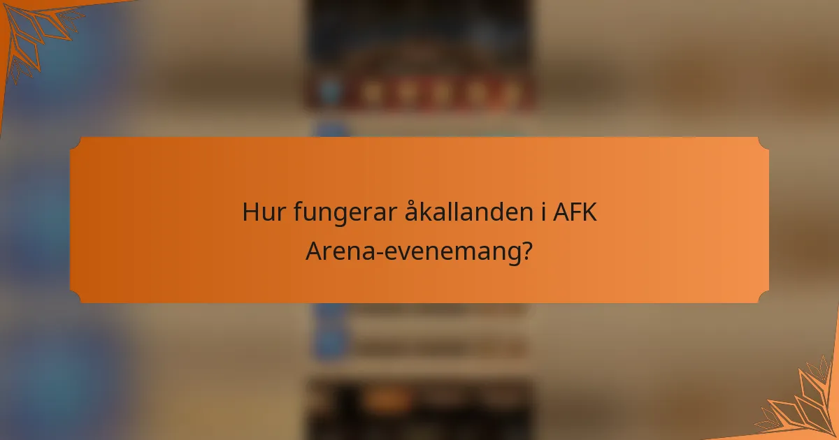 Hur fungerar åkallanden i AFK Arena-evenemang?
