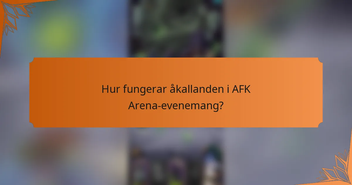 Hur fungerar åkallanden i AFK Arena-evenemang?