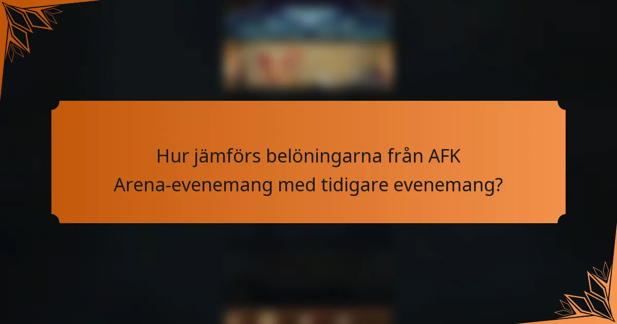 Hur jämförs belöningarna från AFK Arena-evenemang med tidigare evenemang?