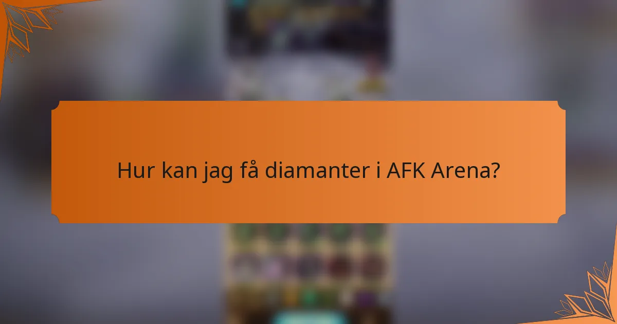 Hur kan jag få diamanter i AFK Arena?