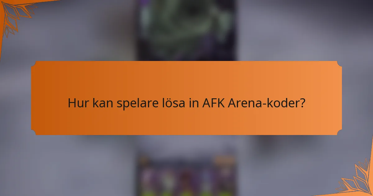 Hur kan spelare lösa in AFK Arena-koder?