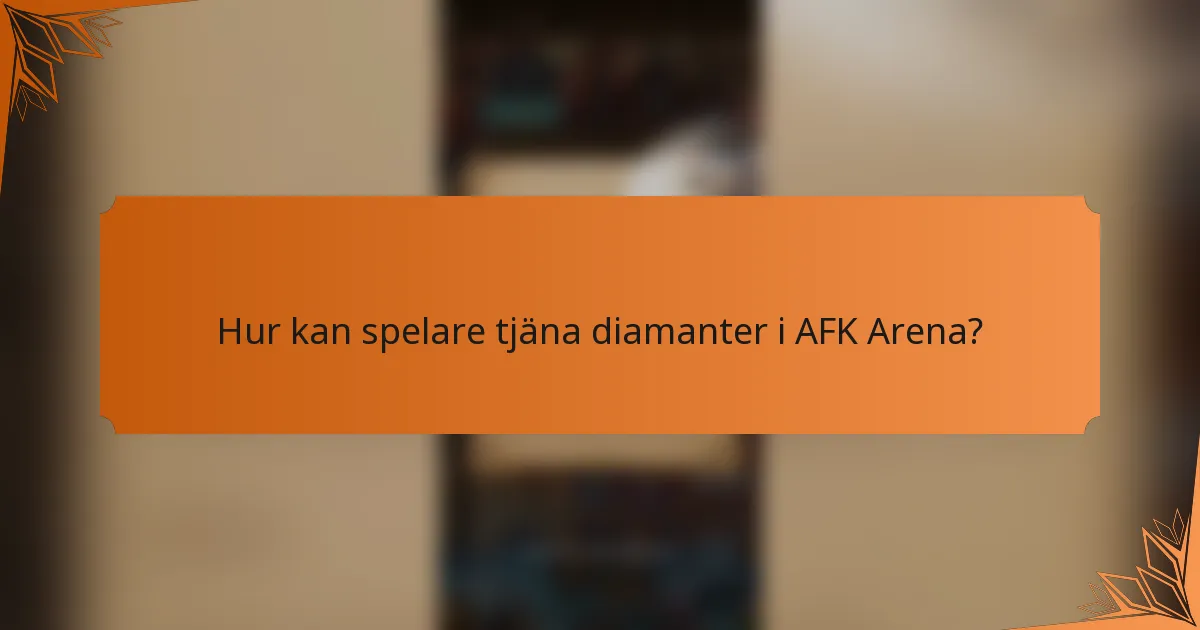 Hur kan spelare tjäna diamanter i AFK Arena?