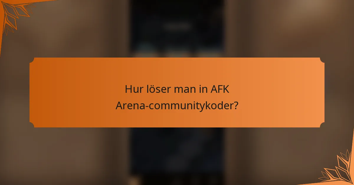 Hur löser man in AFK Arena-communitykoder?