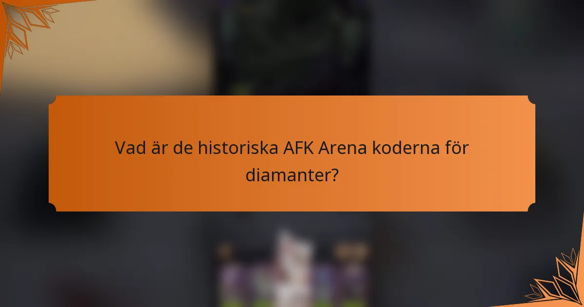 Vad är de historiska AFK Arena koderna för diamanter?