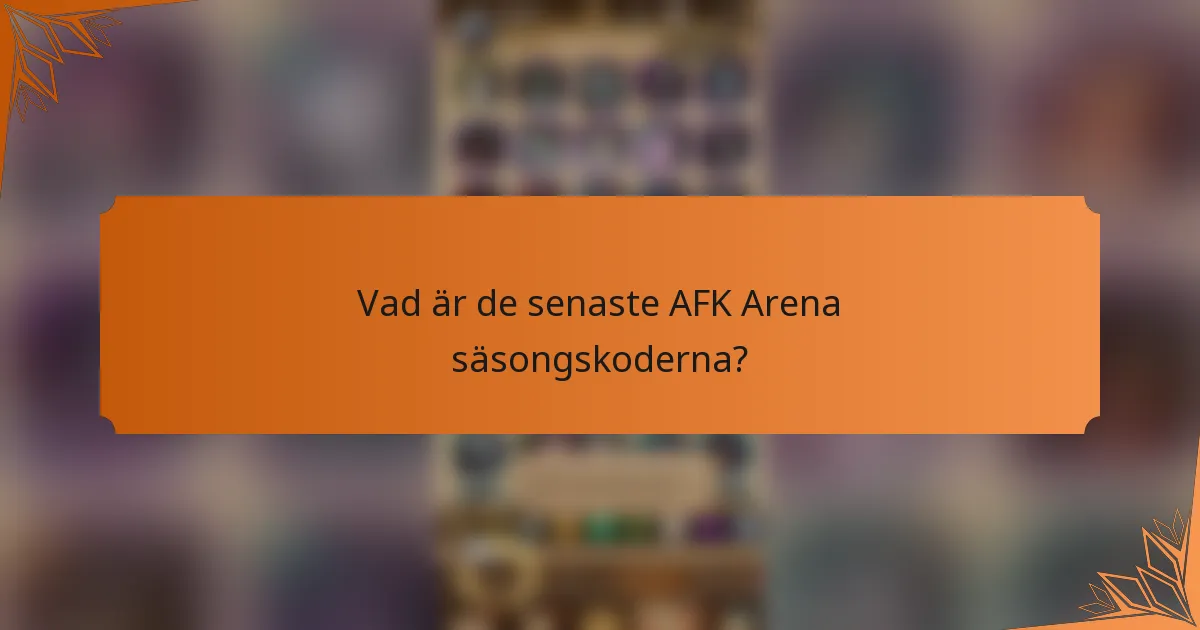 Vad är de senaste AFK Arena säsongskoderna?