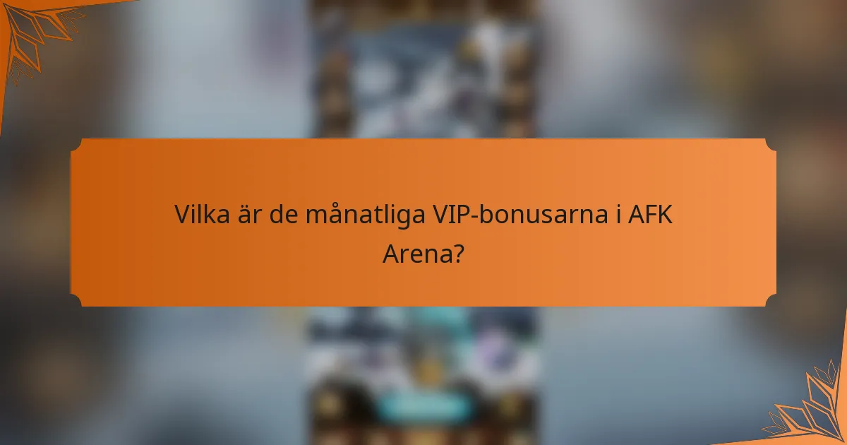 Vilka är de månatliga VIP-bonusarna i AFK Arena?