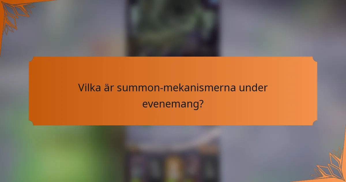 Vilka är summon-mekanismerna under evenemang?