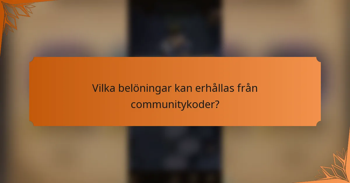 Vilka belöningar kan erhållas från communitykoder?