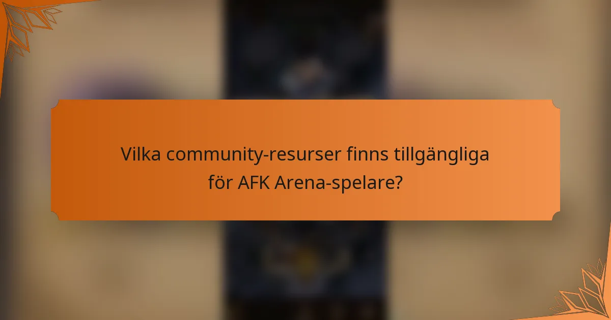 Vilka community-resurser finns tillgängliga för AFK Arena-spelare?