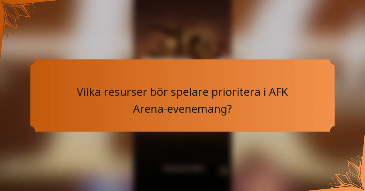 Vilka resurser bör spelare prioritera i AFK Arena-evenemang?