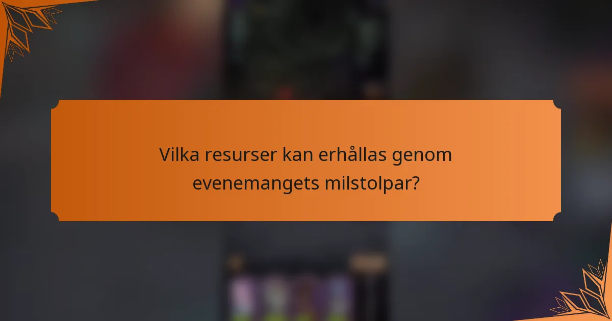 Vilka resurser kan erhållas genom evenemangets milstolpar?