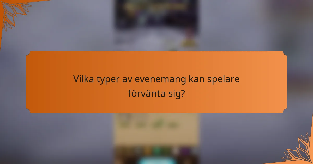 Vilka typer av evenemang kan spelare förvänta sig?