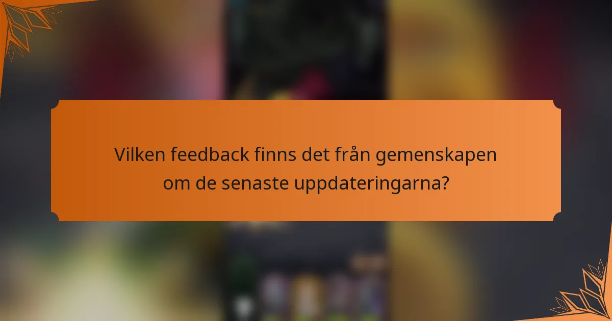 Vilken feedback finns det från gemenskapen om de senaste uppdateringarna?